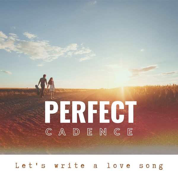 Perfect Cadence write a love song
