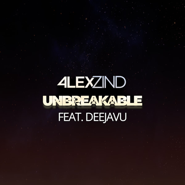Alex Zind unbreakable feat deejavu