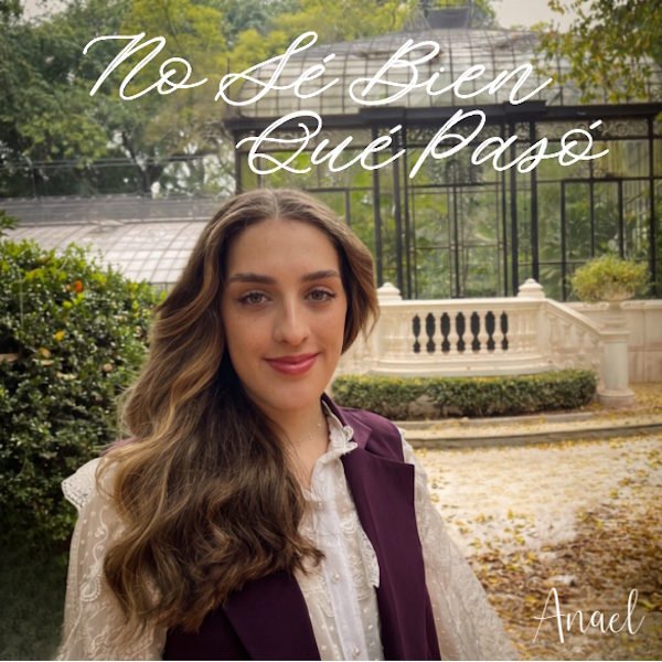 Anael presenta "No sé bien lo que pasó", una canción sobre el amor inesperado y la incertidumbre de sentir