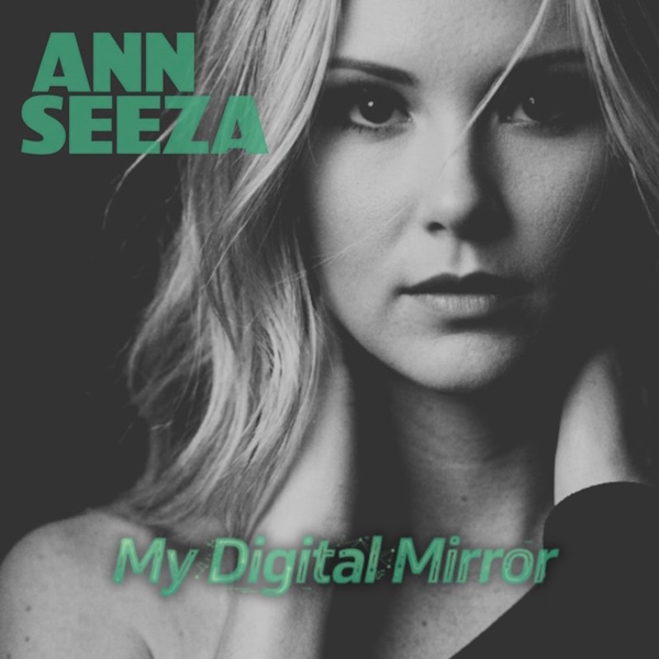 Ann Seeza My digital mirror