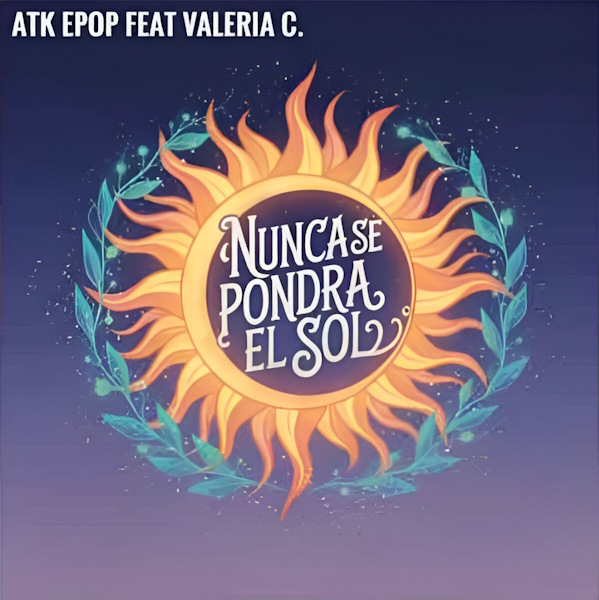 Atk Epop y valeria C nunca se pondra el sol