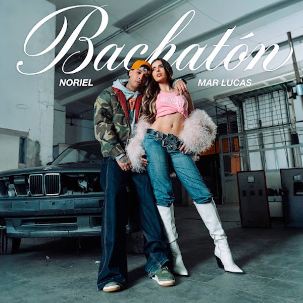 Bachatón Mar Lucas y Noriel