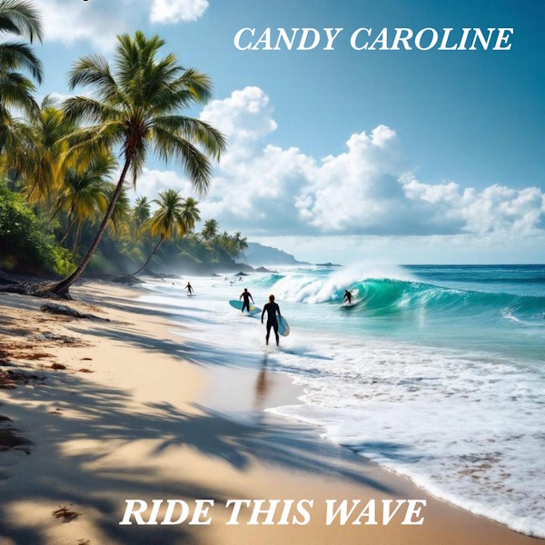 Candy Caroline ride this wave