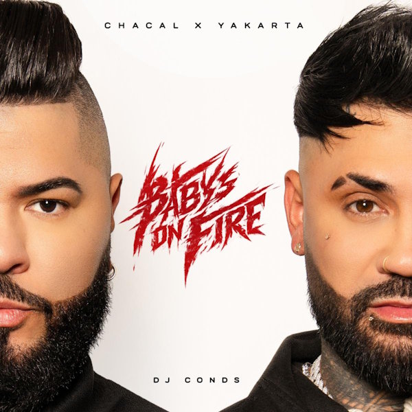 Chacal x Yakarta presentan "Babys On Fire": el regreso de una de las duplas más icónicas del género urbano cubano