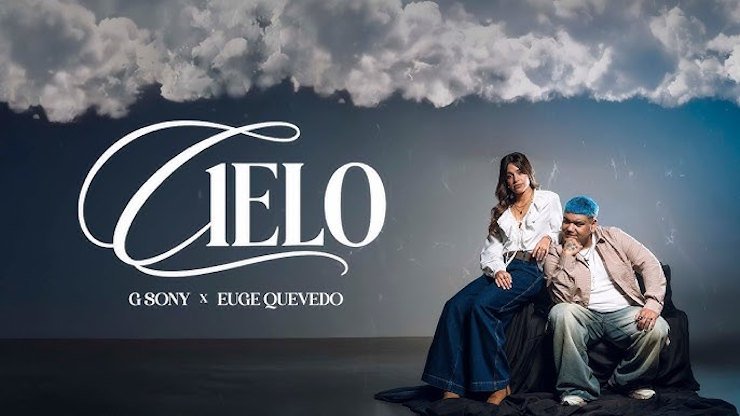 G Sony y Eugenia Quevedo unen sus voces en "Cielo", una nueva colaboración musical