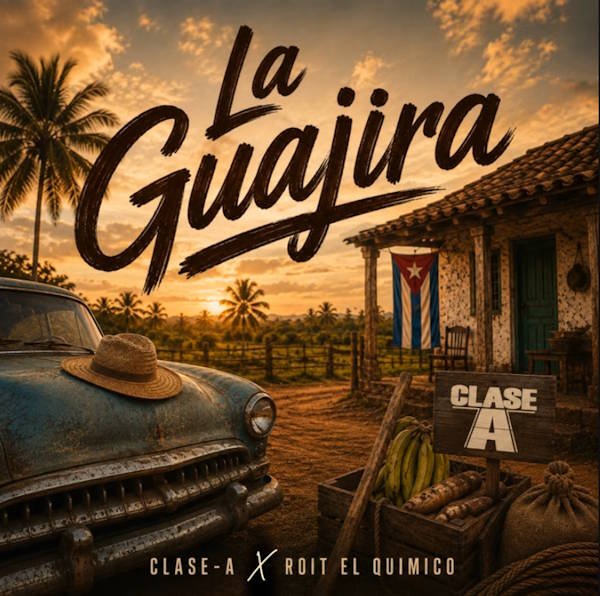 Clase-A estrena “La Guajira”, un nuevo lanzamiento que apuesta por el reparto y la energía urbana