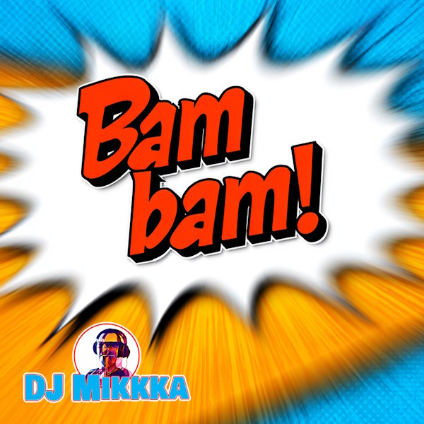 DJ Mikkka bam bam
