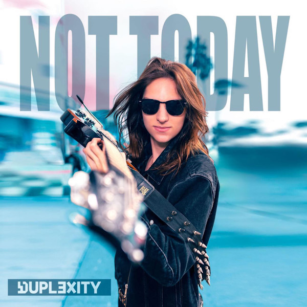DUPLEXITY not today