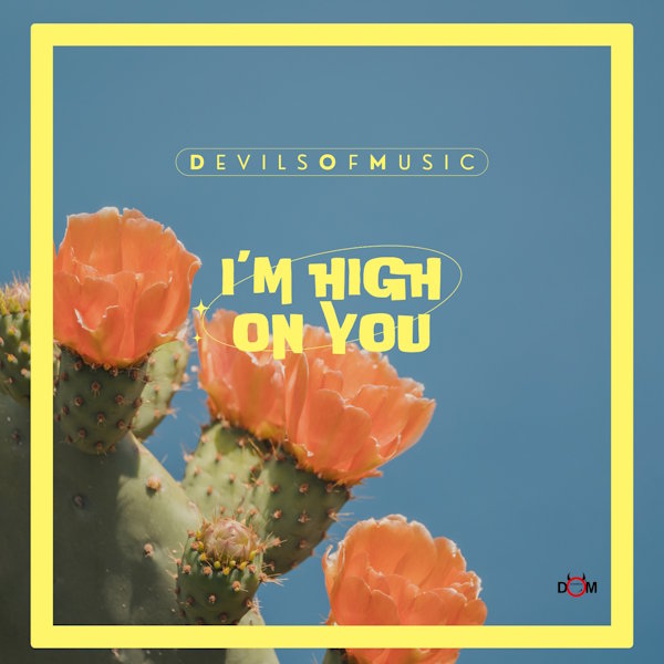 DevilsOfMusic im high on you