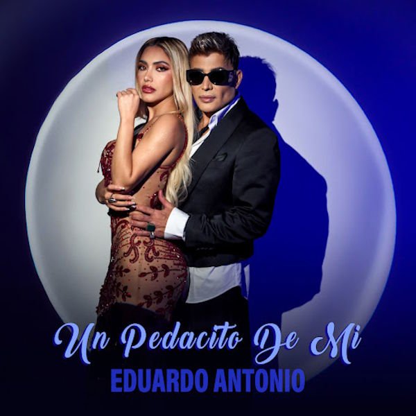 Eduardo Antonio muestra su lado más íntimo con "Un Pedacito De Mi"