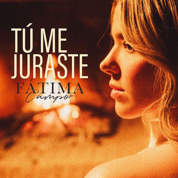 Fatima Campo Tu me juraste