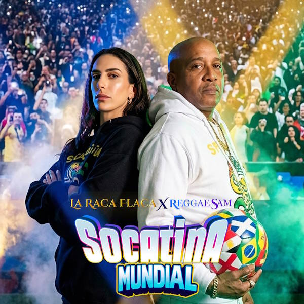 La Raca Flaca y Reggae Sam unen fuerzas en "Socatina Mundial": el himno oficial del Mundial 2026 que celebra la unidad global