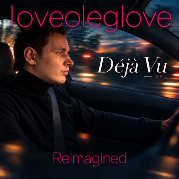 loveoleglove presenta "Déjà Vu SRL (Reimagined)", un viaje electrónico entre la nostalgia y la energía del progressive