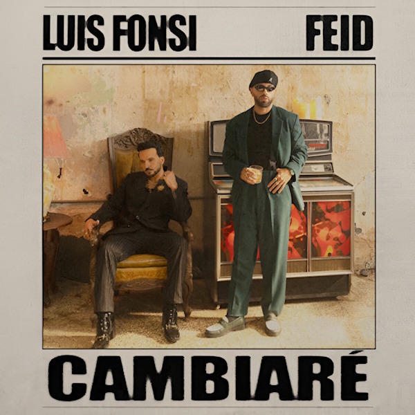 Luis Fonsi y Feid CAMBIARE