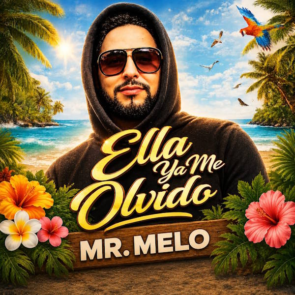 Mr. Melo estrena su nuevo sencillo Ella Ya Me Olvidó1