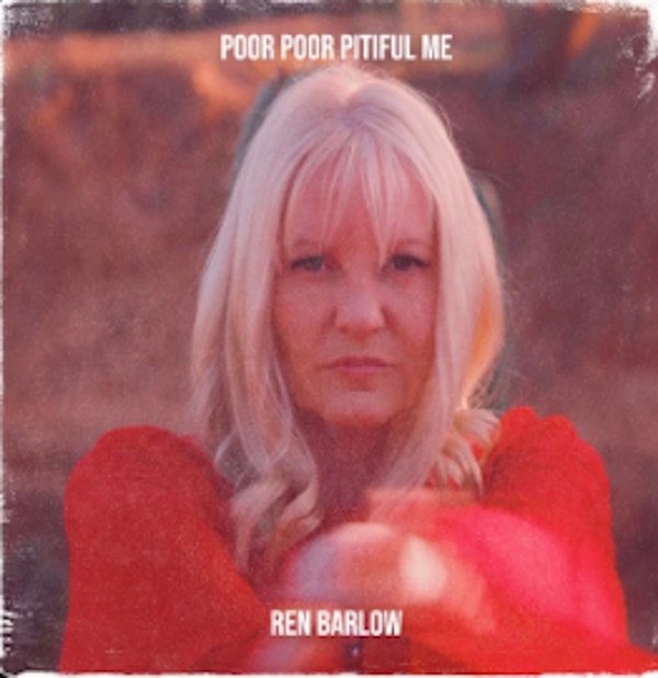 Ren Barlow imprime su propia personalidad a “Poor Poor Pitiful Me”