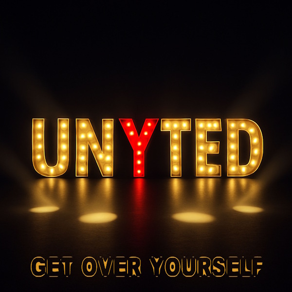 UNYTED get over yourself