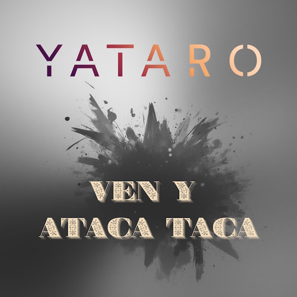 YATARO ven y ataca taca